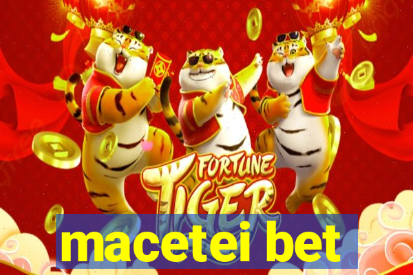 macetei bet